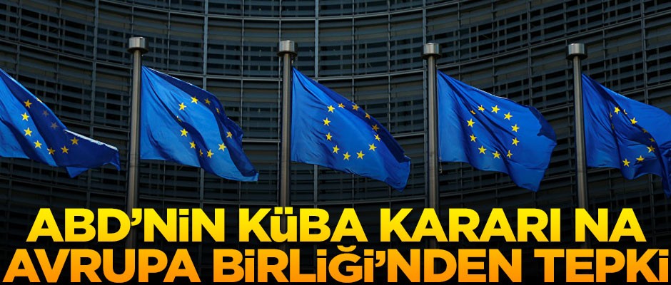 ABD'nin Küba kararına Avrupa Birliği'nden tepki!