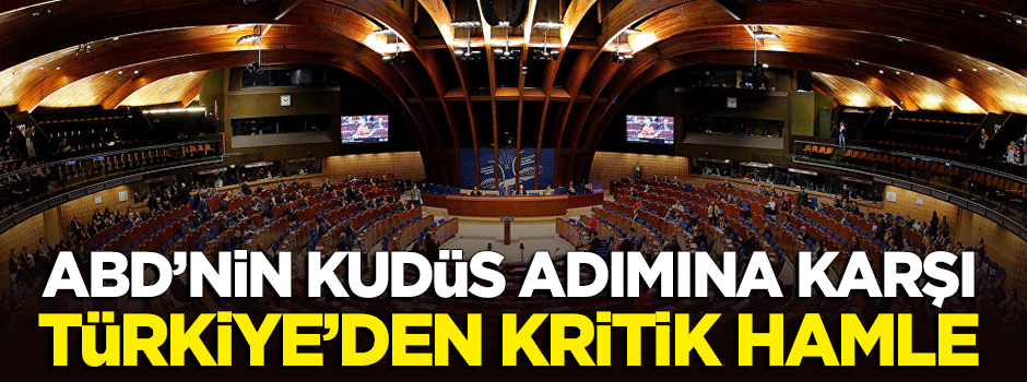 ABD'nin Kudüs adımına karşı Türkiye'den kritik hamle