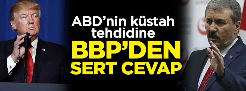 ABD'nin küstah tehdidine BBP'den sert cevap