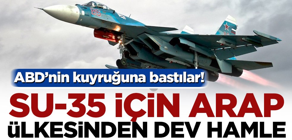 ABD’nin kuyruğuna bastılar! SU-35 için o ülkeden dev hamle