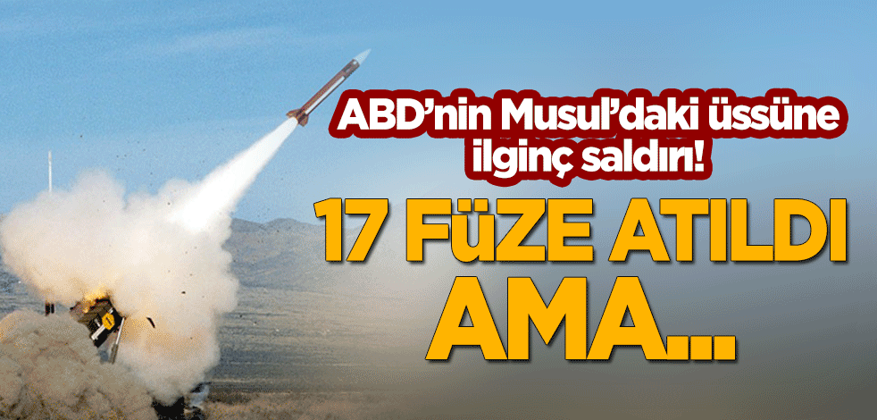 ABD'nin Musul'daki üssüne ilginç saldırı! 17 katyuşa füzesi atıldı, can kaybı yok!