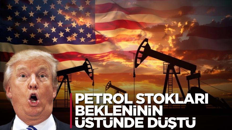 ABD'nin petrol stoklarında beklentinin çok üstünde düşüş yaşandı