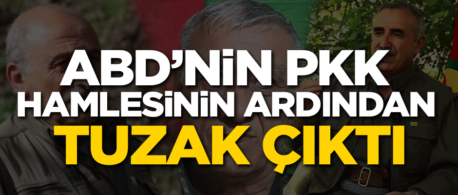 ABD'nin PKK hamlesinin ardından tuzak çıktı