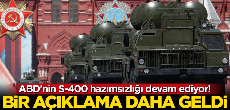 ABD'nin S-400 hazımsızlığı devam ediyor! Bir açıklama daha geldi