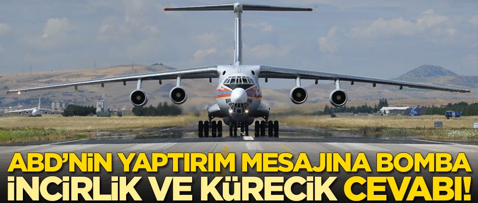 ABD'nin S-400 yaptırımına bomba İncirlik ve Kürecik cevabı!