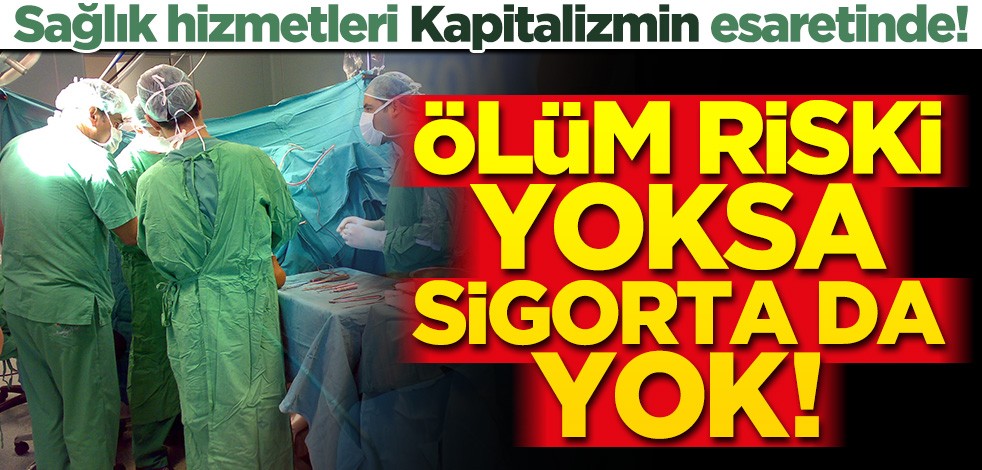 ABD'nin sağlık hizmetleri Kapitalizmin esaretinde! Ölüm riski yoksa sigorta da yok