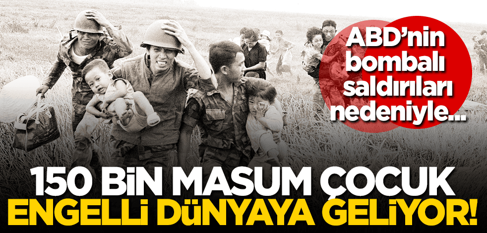 ABD’nin saldırıları nedeniyle 150 bin çocuk engelli olarak dünyaya geliyor