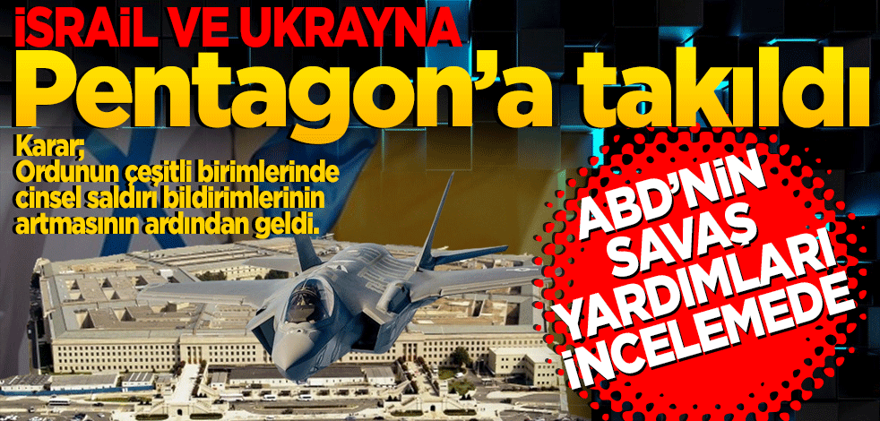 ABD’nin savaş yardımları incelemede: İsrail ve Ukrayna Pentagon’a takıldı