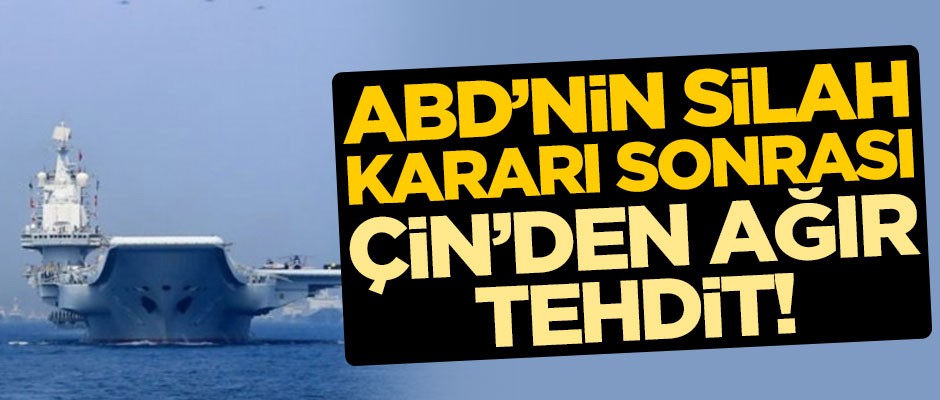 ABD'nin silah kararı sonrası Çin'den ağır tehdit