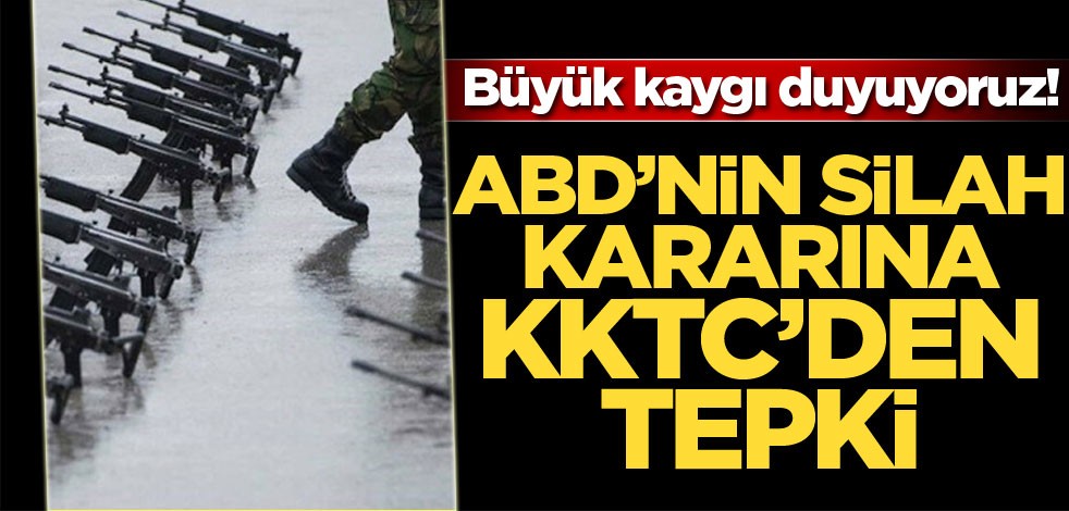 ABD'nin silah kararına KKTC'den tepki: Büyük kaygı duyuyoruz!
