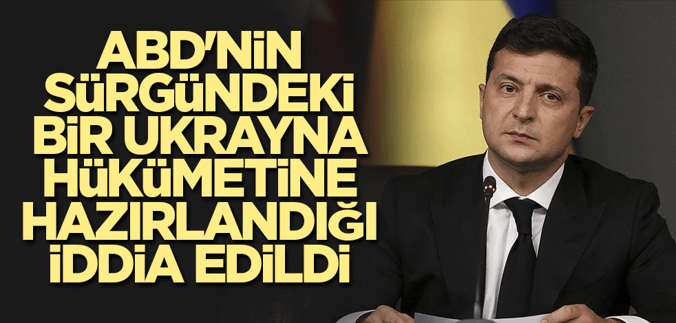 ABD'nin sürgündeki bir Ukrayna hükümetine hazırlandığı iddia edildi