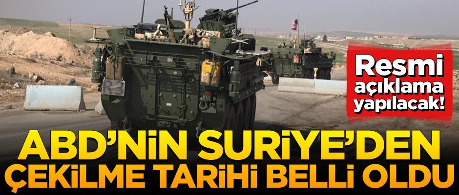 ABD'nin Suriye'den çekilme tarihini açıkladılar!