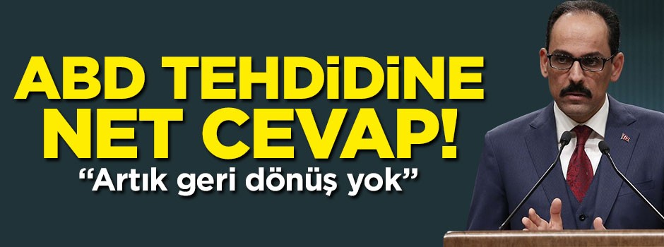 ABD'nin tehdidine net cevap: Artık geri dönüş yok