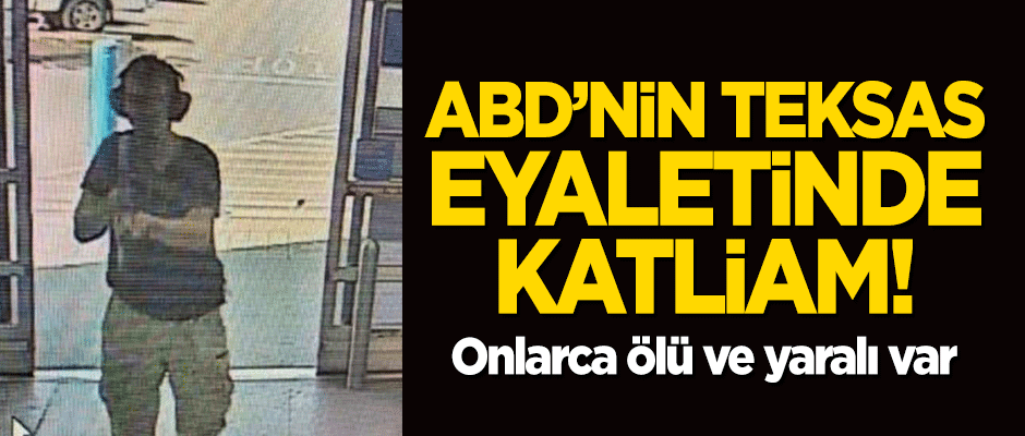 ABD'nin Teksas eyaletinde katliam! Onlarca ölü ve yaralı var