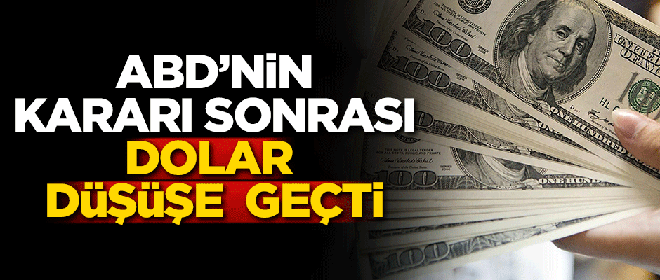 ABD'nin yaptırım kararı sonrası dolar düşüşe geçti!