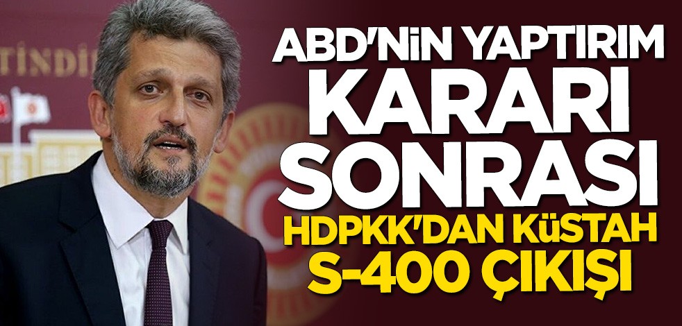 ABD'nin yaptırım kararı sonrası HDP'den küstah S-400 açıklaması