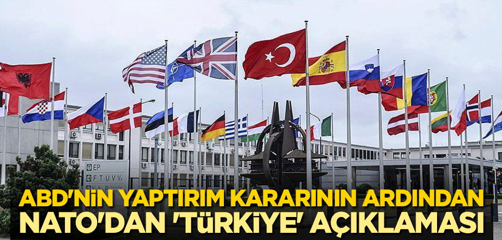 ABD'nin yaptırım kararının ardından NATO'dan 'Türkiye' açıklaması