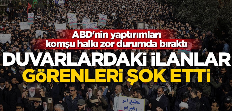 ABD'nin yaptırımları halkı zor durumda bıraktı! Duvarlardaki ilanlar görenleri şok etti