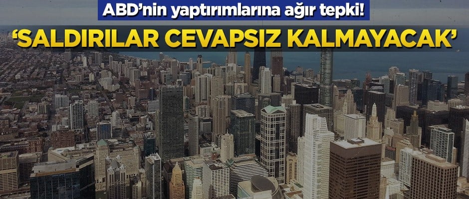 ABD’nin yaptırımlarına ağır tepki! ‘Saldırılar cevapsız kalmayacak’