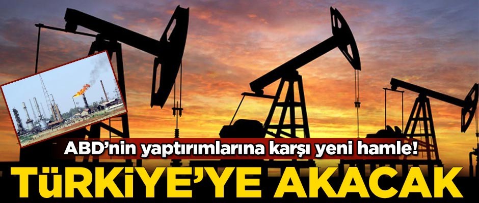ABD'nin yaptırımlarına karşı yeni hamle! Türkiye'ye akacak