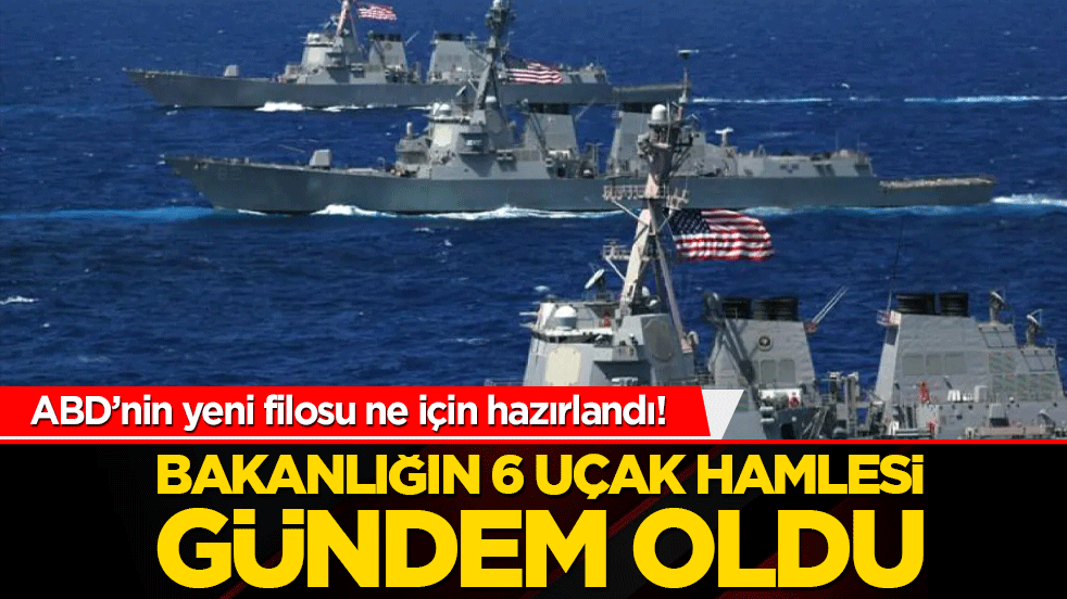 ABD’nin yeni filosu ne için hazırlandı! Bakanlığın 6 uçak hamlesi gündem oldu