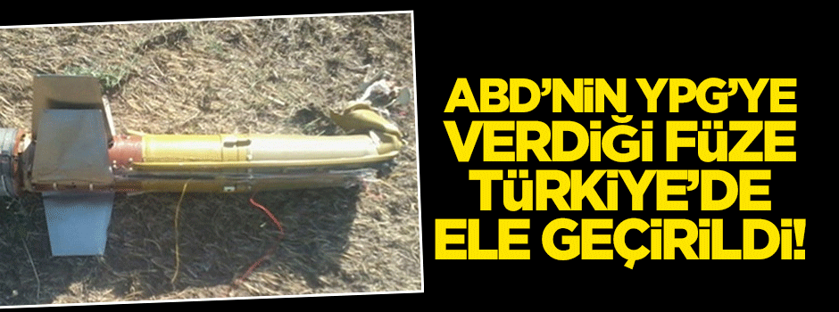 ABD'nin YPG'ye verdiği tanksavar füzesi Ağrı'da ele geçirildi!