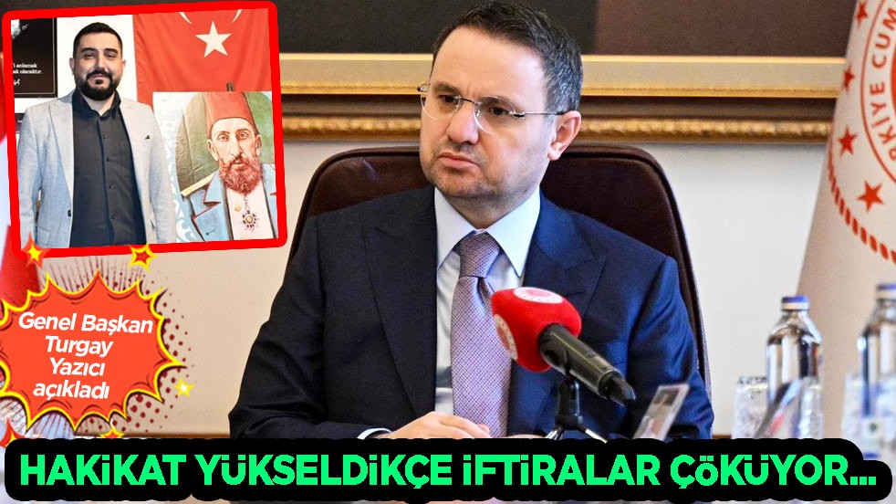 Abdülhamid Han Kültür Eğitim Derneği Genel Başkanı Turgay Yazıcı 'Hakikat Yükseldikçe İftiralar Çöküyor' diyerek duyurdu...
