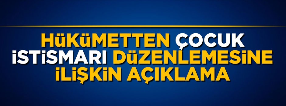 Bakan Gül'den çocuk istismarı düzenlemesine ilişkin flaş açıklama