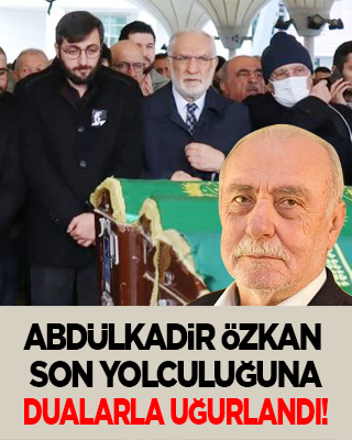 Abdülkadir Özkan son yolculuğuna dualarla uğurlandı!