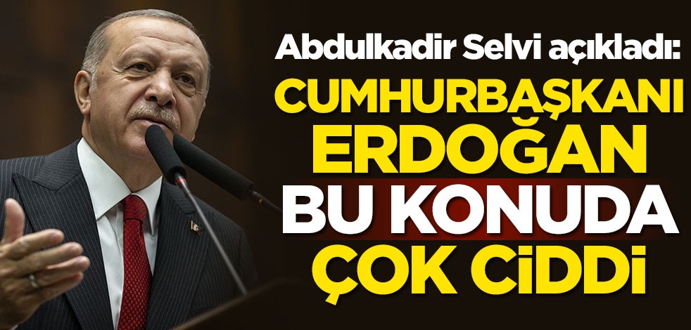 Abdulkadir Selvi açıkladı: Cumhurbaşkanı Erdoğan bu konuda çok ciddi