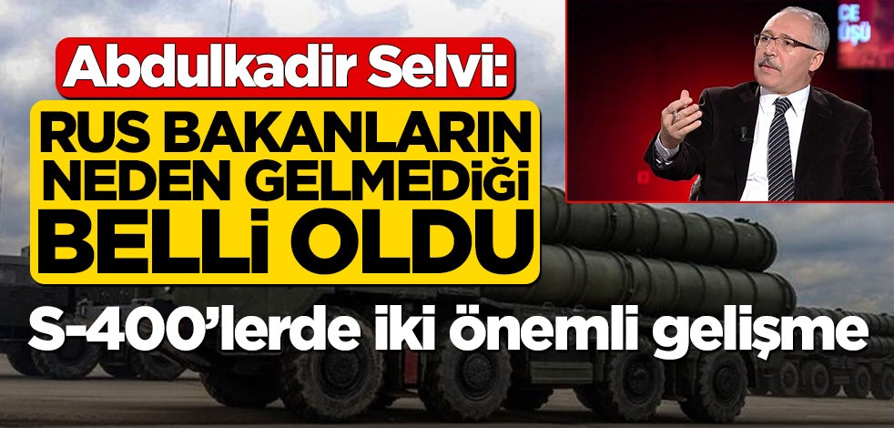 Abdulkadir Selvi: Rus bakanların neden gelmediği belli oldu