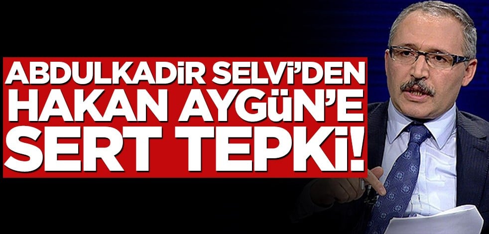 Abdulkadir Selvi'den Hakan Aygün'e sert tepki!