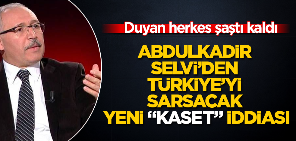 Abdulkadir Selvi'den Türkiye'yi sarsacak yeni "kaset" iddiası! Duyan herkes şaştı kaldı