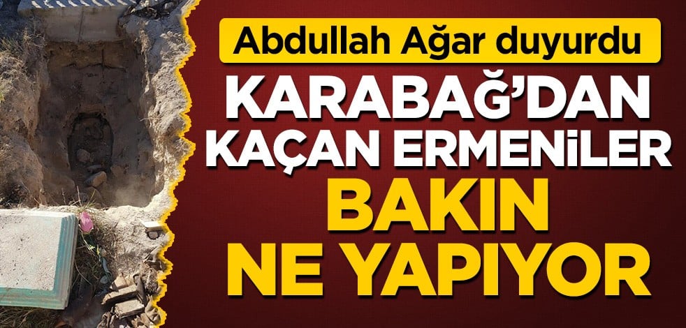 Abdullah Ağar duyurdu! Karabağ'dan kaçan Ermeniler, bakın ne yapıyor