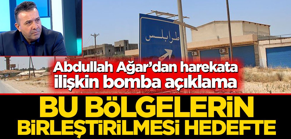 Abdullah Ağar Libya'daki harekatın amacını açıkladı