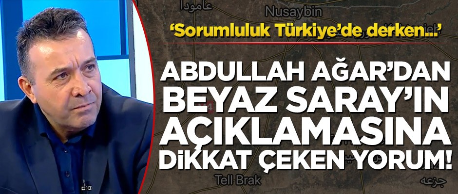 Abdullah Ağar’dan Beyaz Saray’ın açıklamasına dikkat çeken yorum!