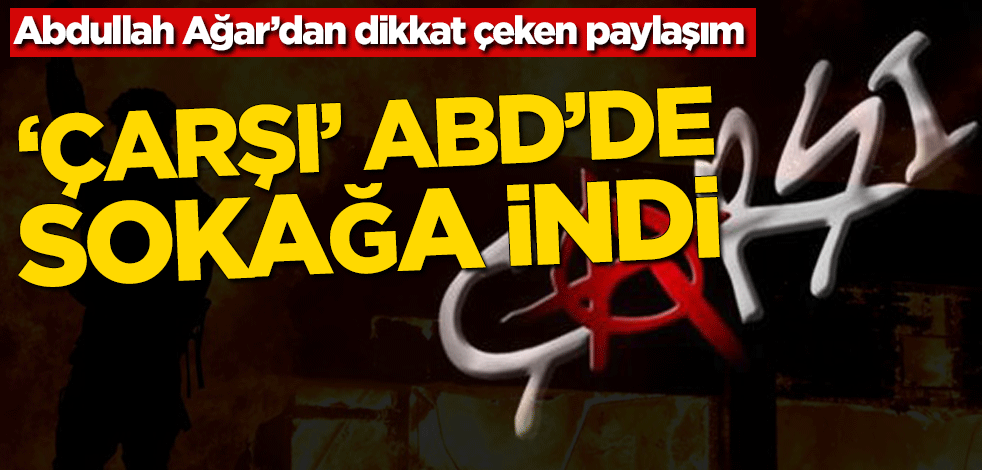 Abdullah Ağar’dan dikkat çeken paylaşım! ‘Çarşı’ ABD’de sokağa indi