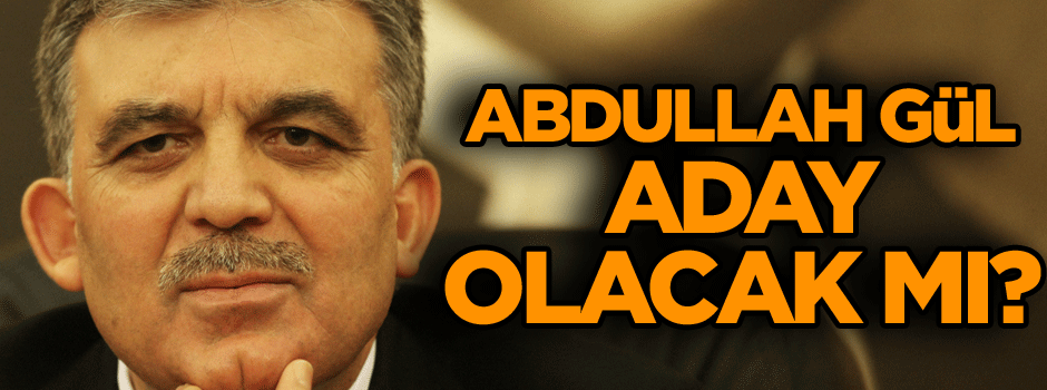 Abdullah Gül aday olacak mı? İşte cevabı