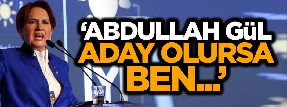 'Abdullah Gül aday olursa ben kararımı gözden geçiririm'