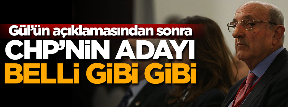 Abdullah Gül 'ben yokum' dedikten sonra CHP'nin adayı neredeyse netleşti!