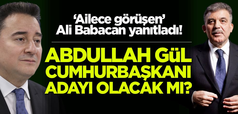 Abdullah Gül cumhurbaşkanı adayı olacak mı? Ali Babacan yanıtladı