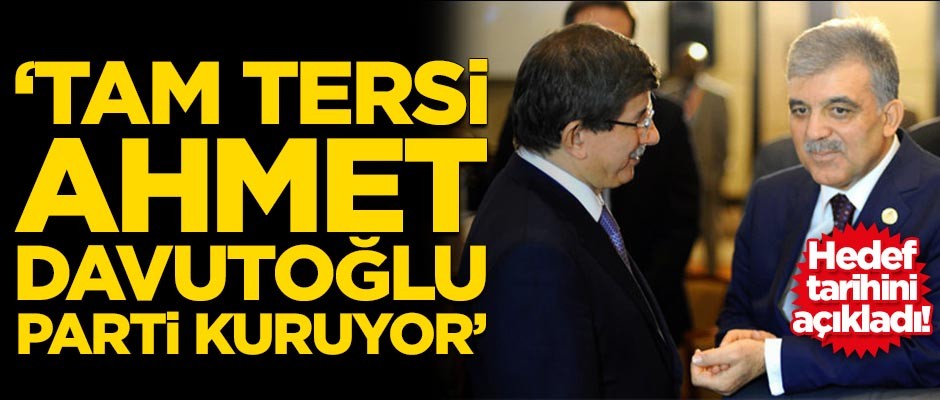 Abdullah Gül değil, Ahmet Davutoğlu parti kuracak!