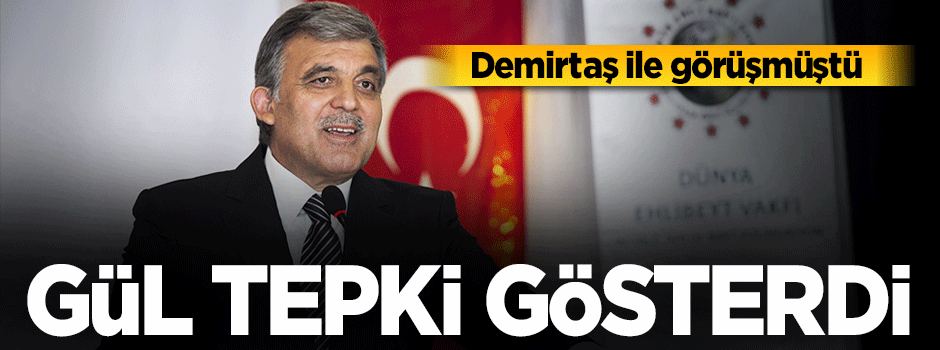 Abdullah Gül'den 'Demirtaş' eleştirilerine cevap