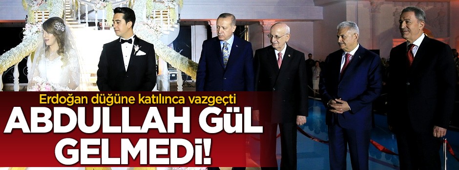 Erdoğan düğüne katılınca Abdullah Gül gelmedi!