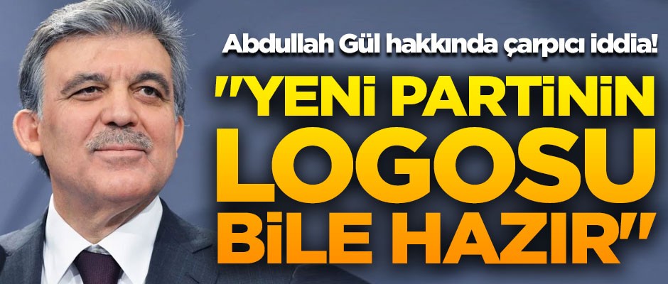 Abdullah Gül hakkında çarpıcı iddia! "Yeni partinin logosu bile hazır"