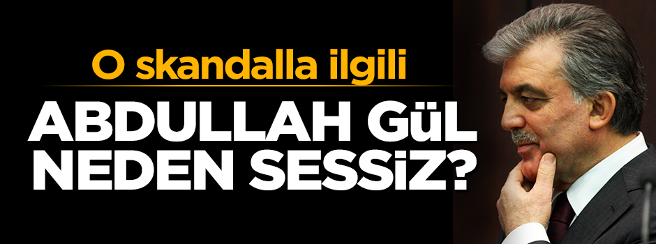 Abdullah Gül, NATO skandalına karşı neden sessiz?