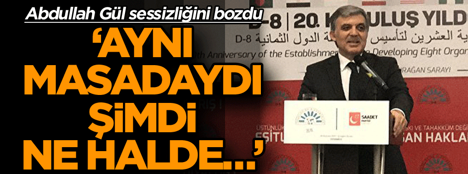Abdullah Gül sessizliğini bozdu: Aynı masadaydı, şimdi ne halde…