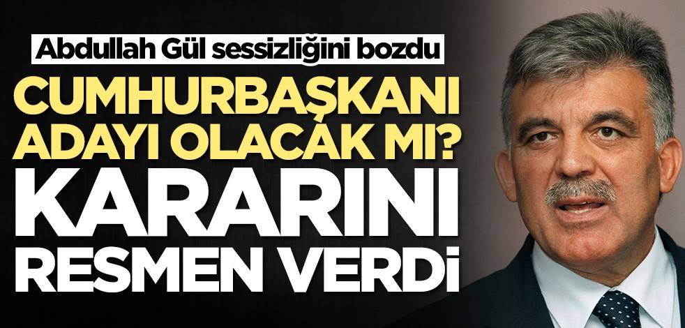 Abdullah Gül sessizliğini bozdu! Cumhurbaşkanlığı adaylığı konusunda kararını verdi