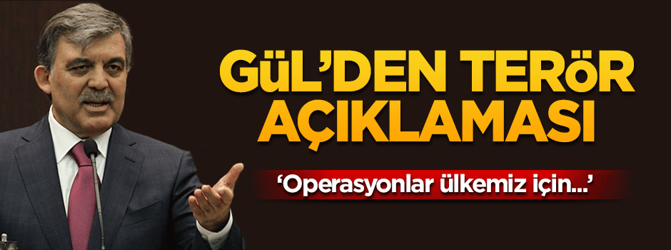 Abdullah Gül: Terör sorununda yumuşak güçten yanayım