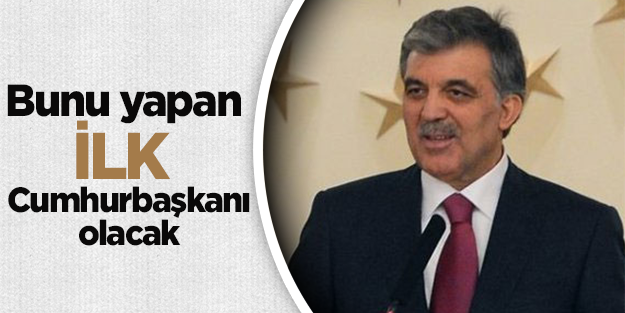 Abdullah Gül tüm illere giden ilk Cumhurbaşkanı olacak